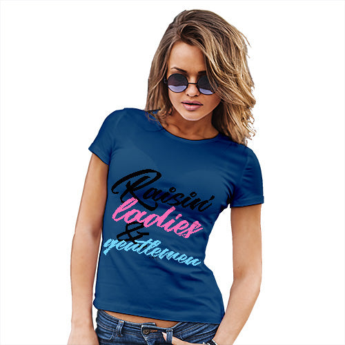 Womens Novelty T Shirt Christmas Raisin' Ladies And Gentlemen Women's T-Shirt Large Royal Blue