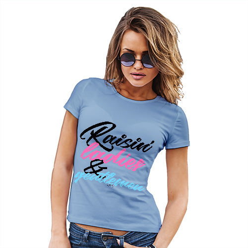 Funny T Shirts For Mum Raisin' Ladies And Gentlemen Women's T-Shirt Small Sky Blue