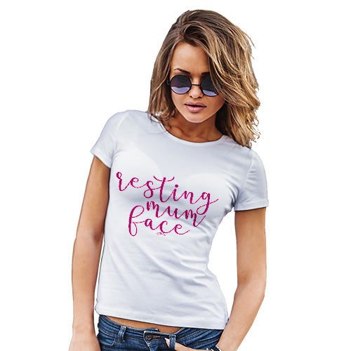 Novelty Gifts For Women Resting Mum Face Women's T-Shirt X-Large White