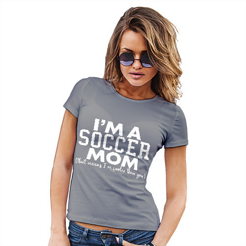 Womens Funny T Shirts I'm A Soccer Mom Women's T-Shirt Large Light Grey