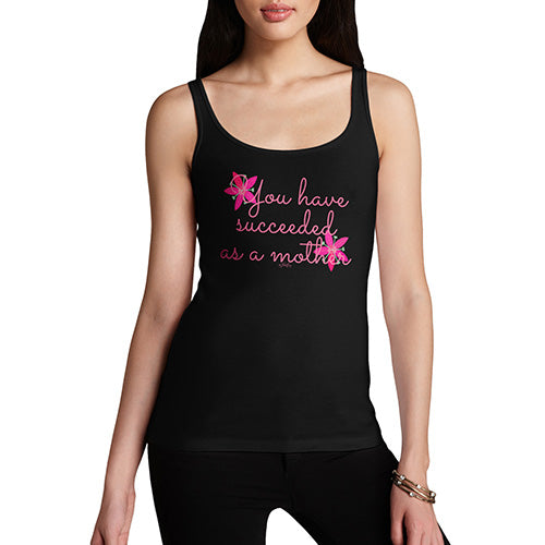 Funny Tank Tops For Women You Have Succeeded As A Mother Women's Tank Top Medium Black