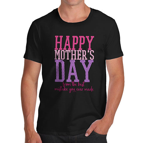 Funny T-Shirts For Men The Best Mistake Happy Mother's Day Men's T-Shirt X-Large Black