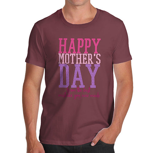 Funny T-Shirts For Men The Best Mistake Happy Mother's Day Men's T-Shirt Large Burgundy