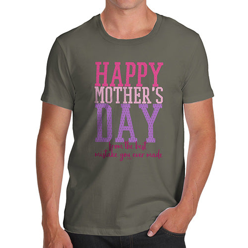 Funny T Shirts For Men The Best Mistake Happy Mother's Day Men's T-Shirt Medium Khaki