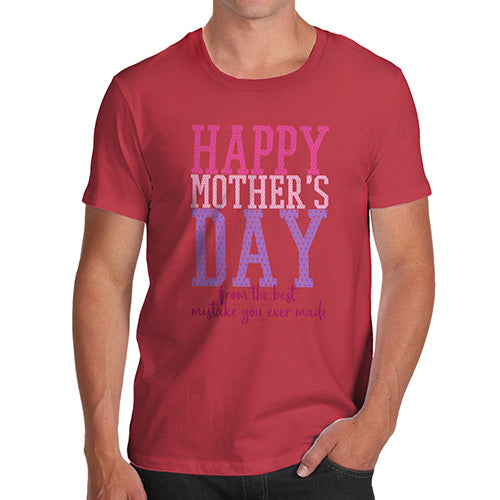 Funny T-Shirts For Men Sarcasm The Best Mistake Happy Mother's Day Men's T-Shirt Large Red
