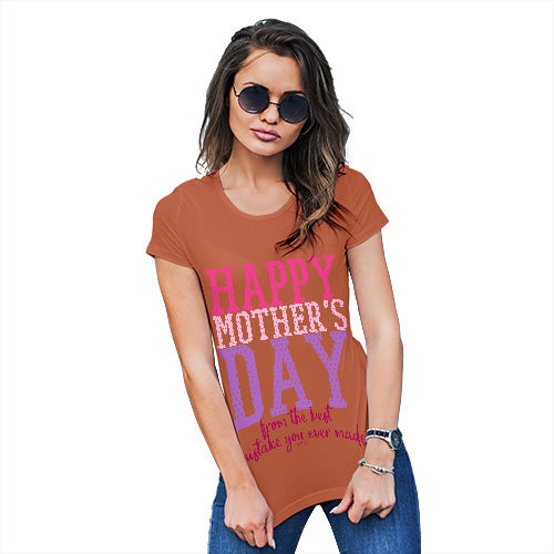 Funny T-Shirts For Women Sarcasm The Best Mistake Happy Mother's Day Women's T-Shirt Large Orange