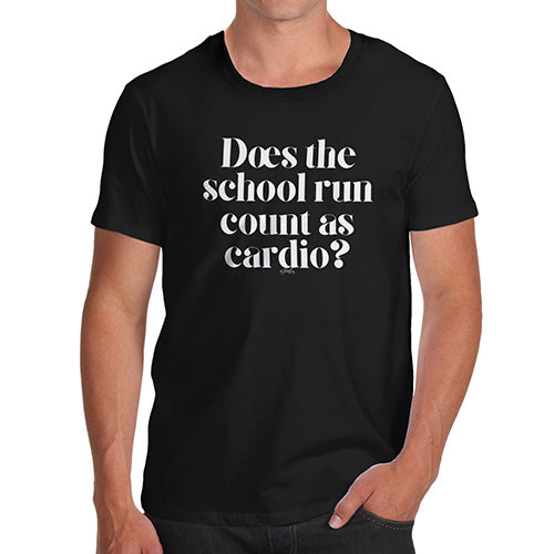 Funny Gifts For Men Does The School Run Count As Cardio Men's T-Shirt Small Black