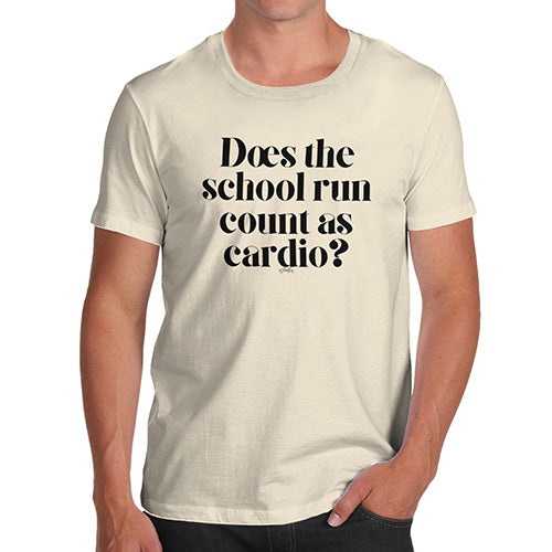 Funny T Shirts For Men Does The School Run Count As Cardio Men's T-Shirt Large Natural
