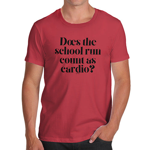 Funny Tee For Men Does The School Run Count As Cardio Men's T-Shirt Large Red