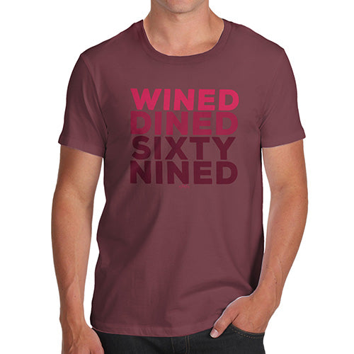Novelty Tshirts Men Funny Wined And Dined Men's T-Shirt X-Large Burgundy