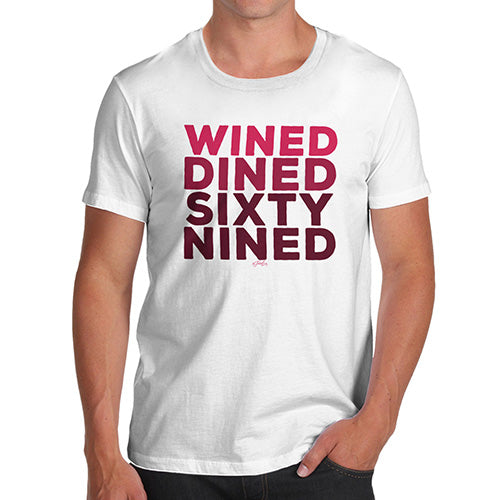 Mens T-Shirt Funny Geek Nerd Hilarious Joke Wined And Dined Men's T-Shirt Large White