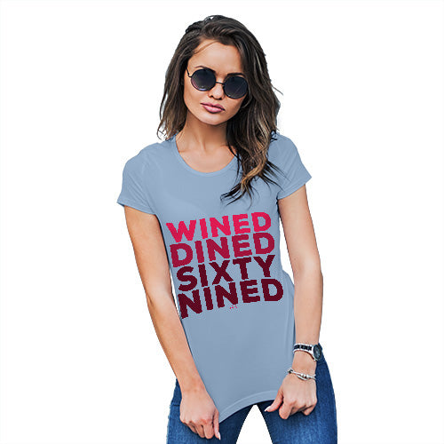 Novelty Gifts For Women Wined And Dined Women's T-Shirt Large Sky Blue