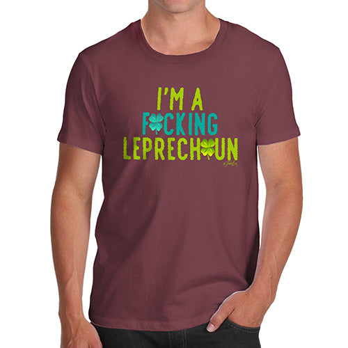 Funny T-Shirts For Guys I'm A F#cking Leprechaun Men's T-Shirt Small Burgundy