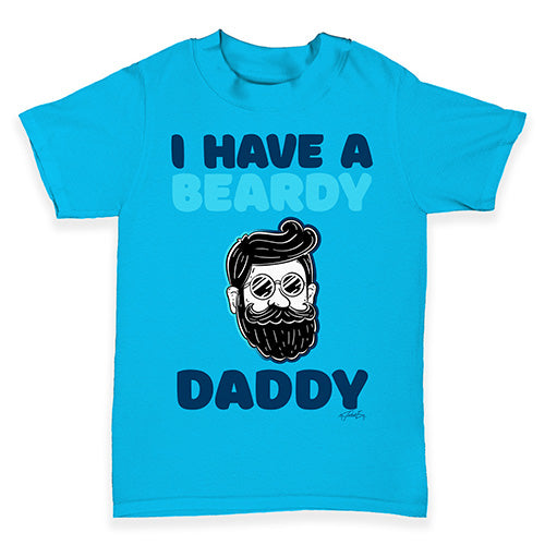 I Have A Beardy Daddy Baby Toddler T-Shirt