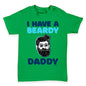 I Have A Beardy Daddy Baby Toddler T-Shirt