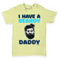 I Have A Beardy Daddy Baby Toddler T-Shirt