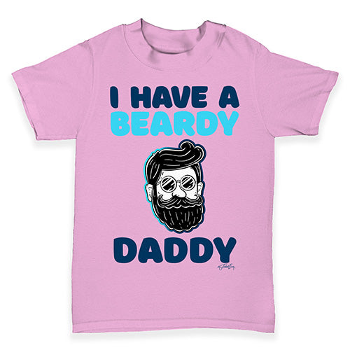 I Have A Beardy Daddy Baby Toddler T-Shirt