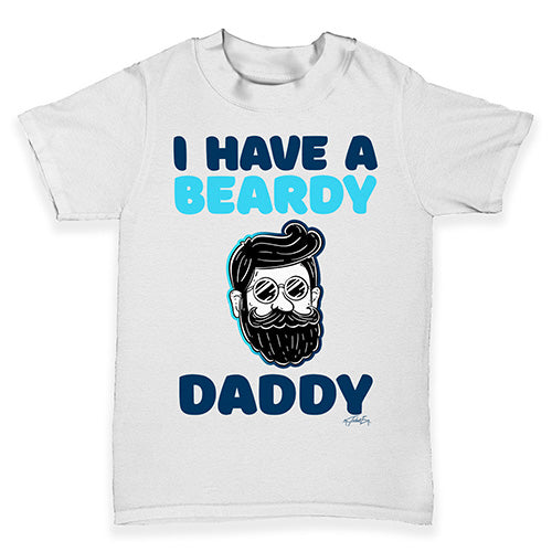 I Have A Beardy Daddy Baby Toddler T-Shirt