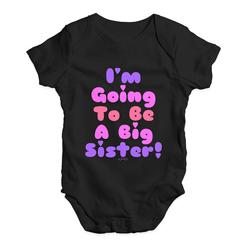 I'm Going To Be A Big Sister! Baby Unisex Baby Grow Bodysuit