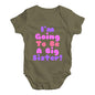 I'm Going To Be A Big Sister! Baby Unisex Baby Grow Bodysuit