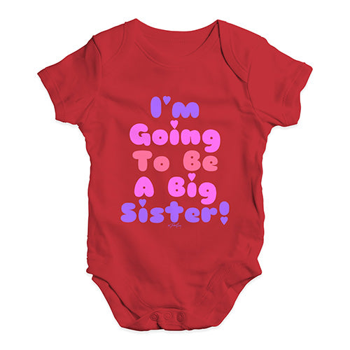 I'm Going To Be A Big Sister! Baby Unisex Baby Grow Bodysuit