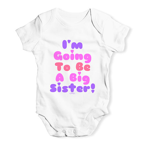 I'm Going To Be A Big Sister! Baby Unisex Baby Grow Bodysuit