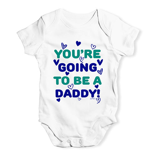 You're Going To Be A Daddy Baby Unisex Baby Grow Bodysuit