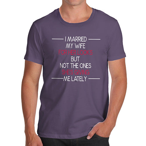 Novelty T Shirts For Dad I Married My Wife For Her Looks Men's T-Shirt Large Plum