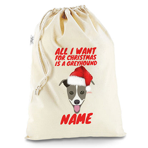 All I Want For Christmas Is A Greyhound Personalised Santa Sack Christmas Stocking