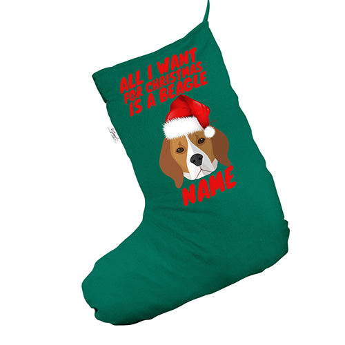 All I Want For Christmas Is A Beagle Personalised Green Deluxe Christmas Stocking