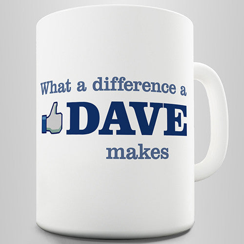 What A Difference A Dave Makes Funny Mug