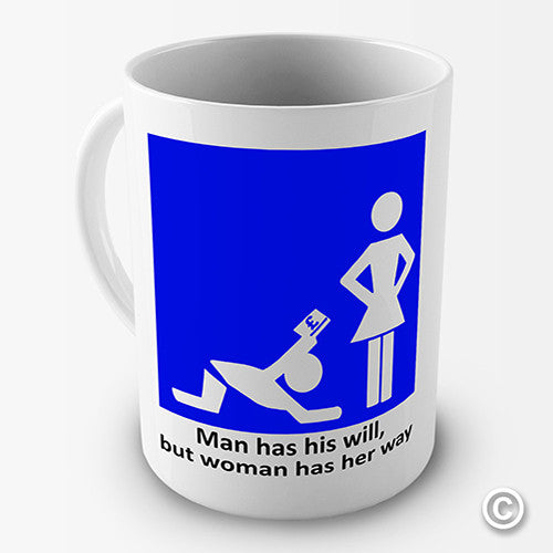 Man Has His Will Novelty Mug