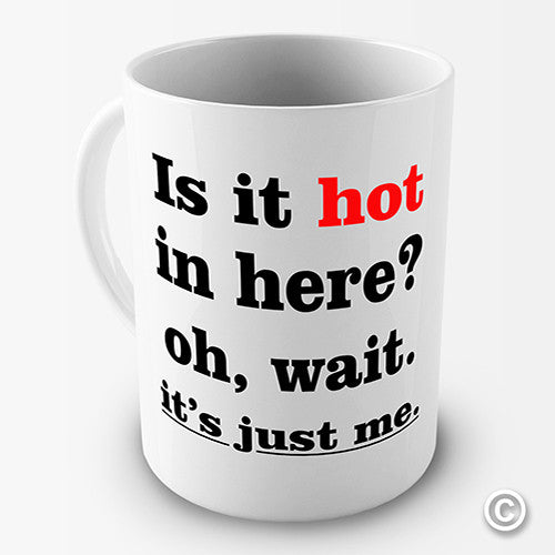Is It Hot In Here? Funny Mug