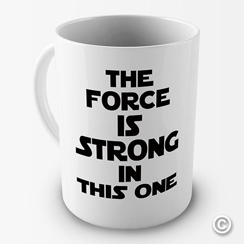 The Force Is Strong In This One Novelty Mug