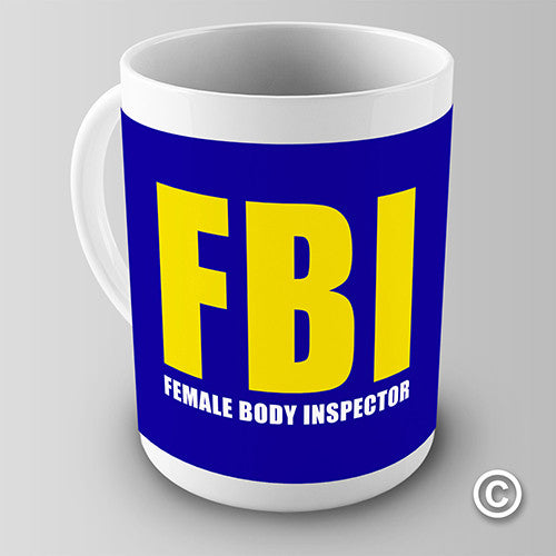 FBI Female Body Inspector Funny Mug