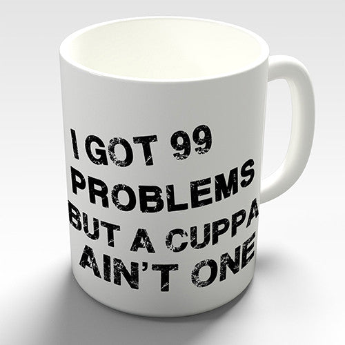 99 Problems Funny Mug