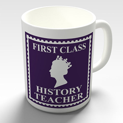 First Class History Teacher Novelty Mug