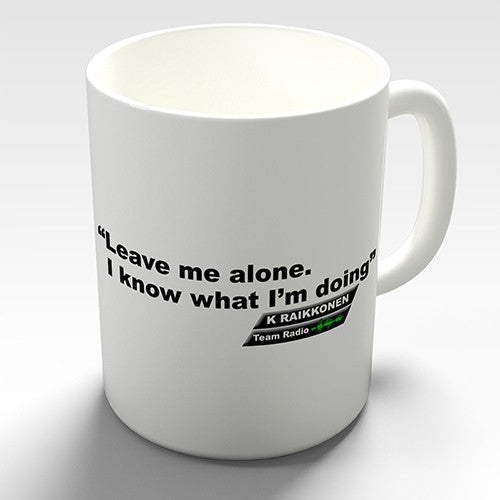 Leave Me Alone I Know What I Am Doing Funny Mug