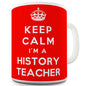 Keep Calm I'm A History Teacher Novelty Mug