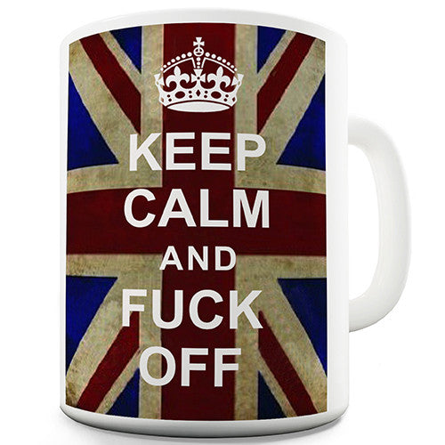 Keep Calm And Fuck Off Funny Mug