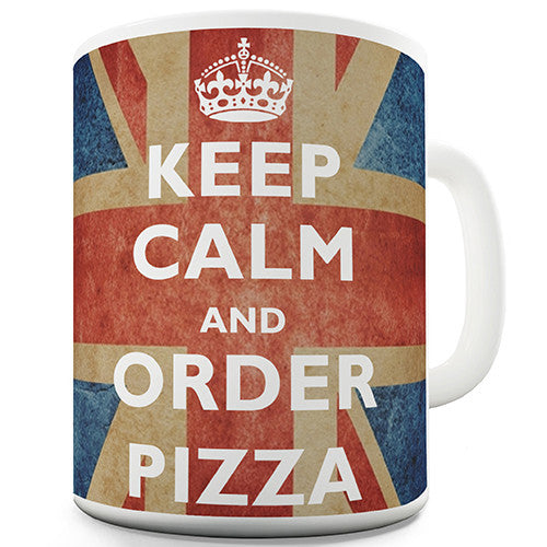 Keep Calm And Order Pizza Novelty Mug
