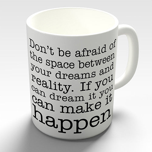 Dream It and Make It Happen Novelty Mug