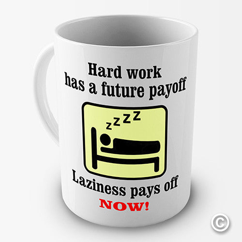 Laziness Pays Off Novelty Mug