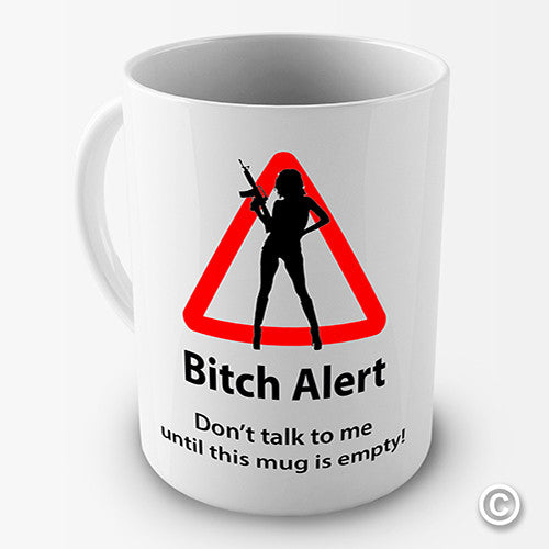 Bitch Alert! Funny Mug