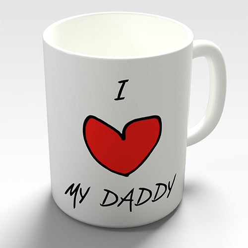 Fathers Day I Love My Daddy Ceramic Mug