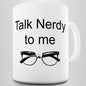 Talk Nerdy Novelty Mug