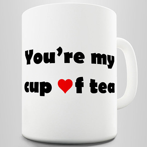 You're My Cup Of Tea Novelty Mug
