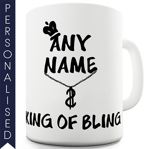 King Of Bling Personalised Mug - Twisted Envy Funny, Novelty and Fashionable tees