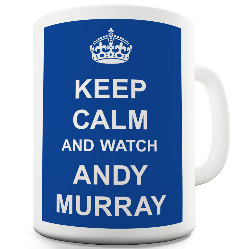 Keep Calm And Watch Andy Murray Novelty Mug