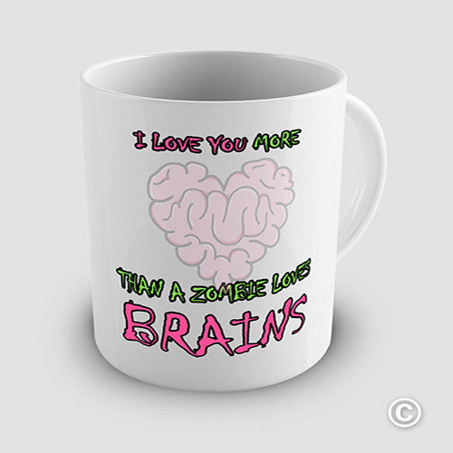 Love You More Than Zombie Brains Novelty Mug